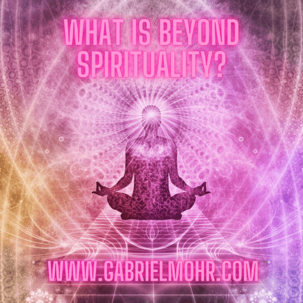 Beyond Spirituality - Gabriel Mohr